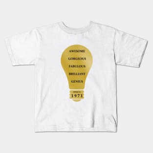 1971 Year - Born in 1971 - Awesome Fabulous Genius Birthed - Happy Birthday Kids T-Shirt